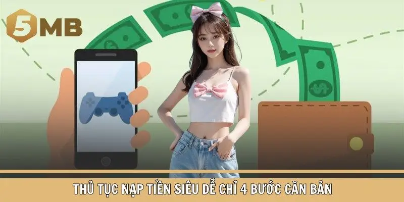 Thủ tục nạp tiền siêu dễ chỉ 4 bước căn bản