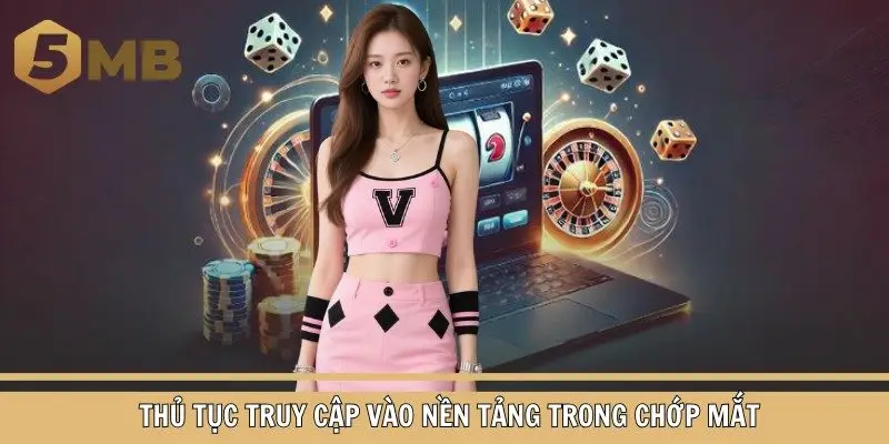 Thủ tục truy cập vào nền tảng trong chớp mắt