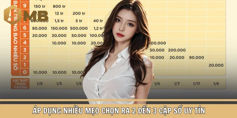 Áp dụng nhiều mẹo chọn ra 2 đến 3 cặp số uy tín