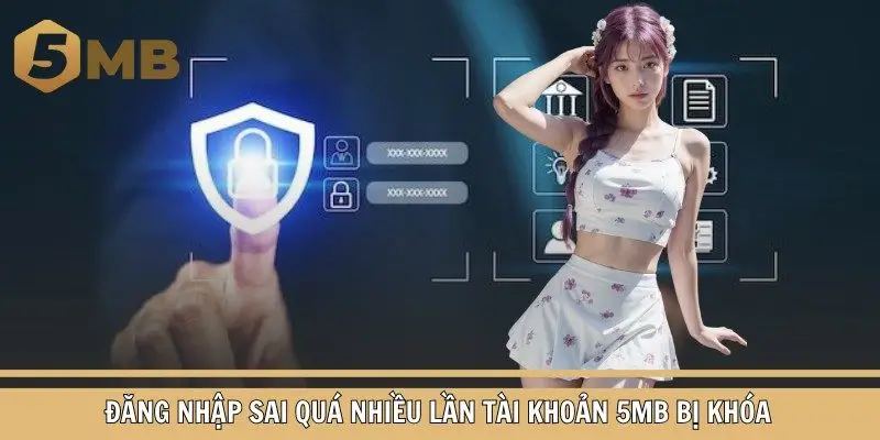 Đăng nhập sai quá nhiều lần tài khoản 5mb bị khóa